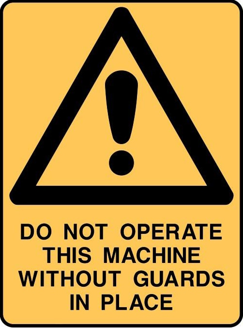 Machine Without Guarding Example Taylor Safety Equipment | DO NOT OPERATE THIS MACHINE WITHOUT GUARDS IN ...